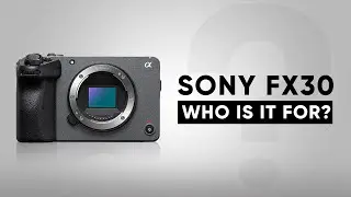 Sony Fx30 | This Budget Friendly Cinema Camera Not for Everyone