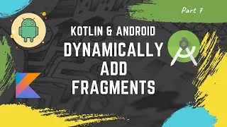 [Part 7] Kotlin Android tutorial for beginners : Fragment dynamic loading