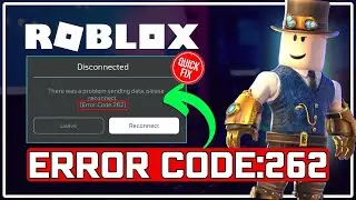 How to Fix ROBLOX ERROR CODE 262 || Problem SENDING DATA [100% SOLVED]