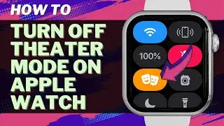 How to Turn Off Theater Mode on Apple Watch - Step by Step Tutorial