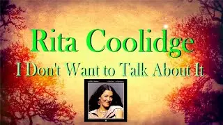 Rita Coolidge -  I Don't Want To Talk About It HQ