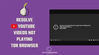 RESOLVE: YOUTUBE video not working after TOR browser update (version 10 - for Windows / Mac)? 2021