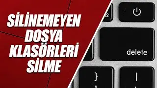 SİLİNMEYEN KLASÖR – DOSYA NASIL SİLİNİR?