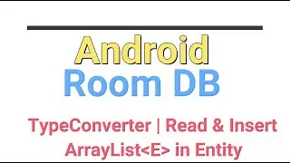 Android Room Database Store and Retrieve ArrayList as Child of Entity table | TypeConverter | Kotlin
