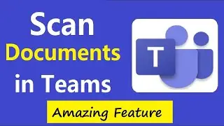 How to Quickly Scan & Share Documents in Microsoft Teams| Scan to Teams Channel| #TeamsScannerApp