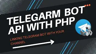 Linking Telegram Bot With Telegram Channel - TELEGRAM BOT API CHANNEL WITH PHP