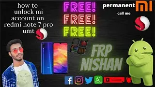 how to unlock mi account on Redmi note 7 pro umt and permanent call me  by frp nishan