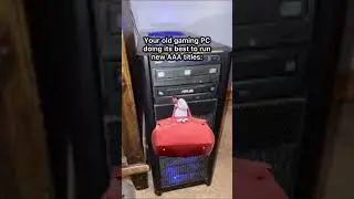 Pushing your old gaming PC