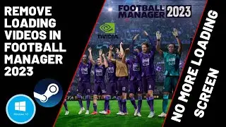 REMOVE LOADING SCREEN - FOOTBALL MANAGER 2023 - FM 23 - STEAM - FAST GAME LOADING - 100% WORKING -