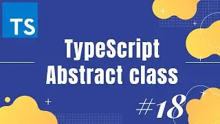 TypeScript tutorial 18: Abstract class in TypeScript | How to use Abstract class in TypeScript
