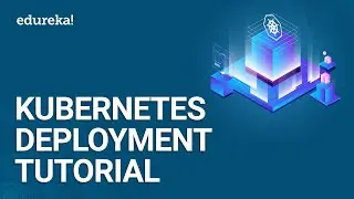 Kubernetes Deployment Tutorial | Kubernetes Tutorial For Beginners | Kubernetes Training | Edureka