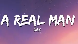 Dax - A Real Man (Lyrics)
