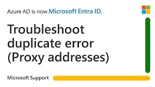 Troubleshoot Duplicate error (Proxy address) in Microsoft Entra during synchronization | Microsoft