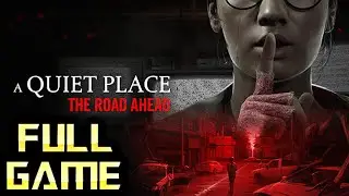 A Quiet Place: The Road Ahead | Full Game Walkthrough | No Commentary