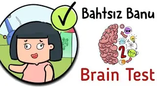 Brain Test 2 - Bahtsiz Banu Seviyeleri 1 - 20