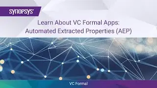 Learn About VC Formal Apps: Automated Extracted Properties (AEP) | Synopsys