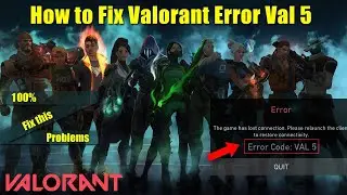 Fix Valorant Error Code Val 5 The Game has Lost Connection Please Relaunch the Client to Restore