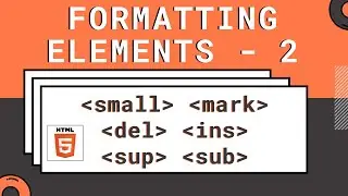 [HTML-Tutorial-9] | Small, Mark, Del & Ins, Sup & Sub | Formatting Elements | Web Development