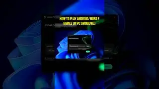 How to Install and Play Android/Mobile Games on PC (Windows)