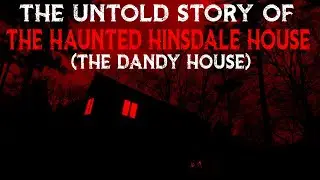 The Untold Story Of The HAUNTED HINSDALE HOUSE (Dandy House) New York