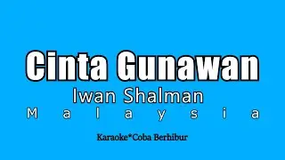 Iwan Shalman - Cinta Gunawan || Engkaukah Perawan itu (Karaoke ) CBerhibur