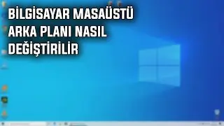BİLGİSAYAR MASAÜSTÜ ARKA PLAN NASIL DEĞİŞTİRİLİR ? | 2022