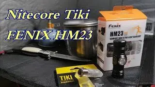 Nitecore TIKI и Fenix HM23 Обзор в палатке