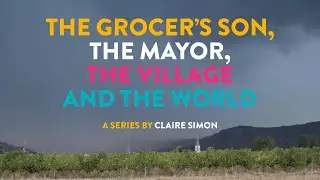 THE GROCER'S SON, THE MAYOR, THE VILLAGE AND THE WORLD Trailer