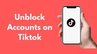 How to Unblock Accounts on Tiktok (2021)