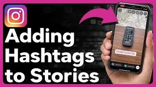 How To Add Hashtags To Instagram Story