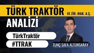Türk Traktör (TTRAK)  Hisse Analizi - Tunç Safa Altunsaray
