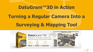 DatuGram™3D in Action Turning a Regular Camera Into a Surveying & Mapping Tool Webinar Recording