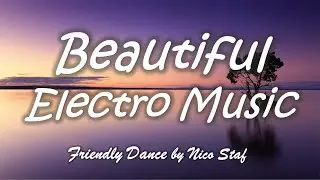 Beautiful Electro Music - Friendly Dance by Nico Staf (Free Download, No Copyright)