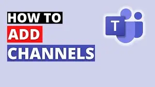 How to add Channels in Microsoft Teams and Manage Channel Notifications