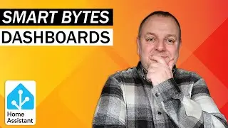 Home Assistant for Beginners - Dashboards - Smart Bytes EP01