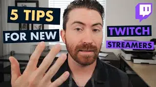 5 Simple TWITCH TIPS for New Streamers