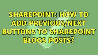 Sharepoint: How to add Previous/Next buttons to SharePoint blogs posts?