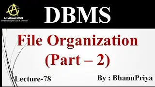 File Organization (Part - 2) | Explanation by BhanuPriya | Lec-78 |