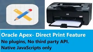 Oracle Apex- Direct Printing Feature || No Print Preview