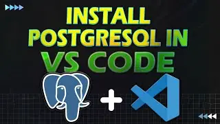 Install PostgreSQL & Connect Using Visual Studio Code | PostgreSQL in Visual Studio