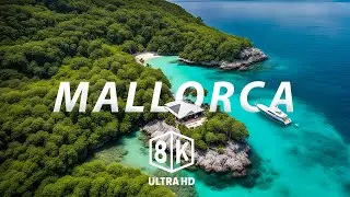 Mallorca in 8K Ultra HD | Dreamy Island