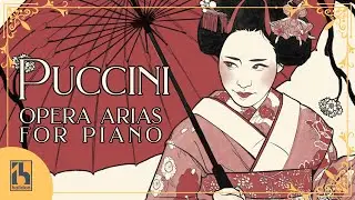 Puccini: Opera Arias for Piano | Luke Faulkner