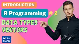 Introduction to R Programming (2): Data Types and Variables 