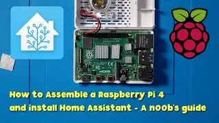 How to Assemble a Raspberry Pi 4 and install Home Assistant - A n00b's guide