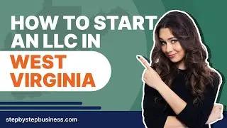 How to Start an LLC in West Virginia in 2024