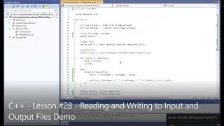 C++ - Lesson #28 - Reading and Writing to Input and Output Files Demo