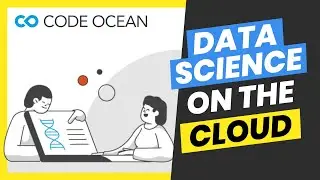 How to Run Data Science Projects on the Cloud with Code Ocean (Reproducible Data Science)