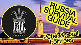 (Ep. 63) Peter & Paul Fortress in St. Petersburg - Tsar Events DMC & PCO' RUSSIA SURVIVAL GUIDE
