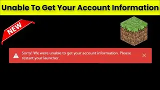 Sorry We Were Unable To Get Your Account Information Error On Minecraft Launcher - 2022 - Fix