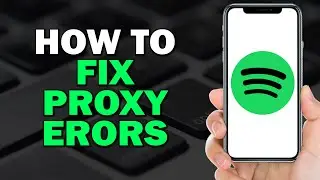 How To Fix Spotify Proxy Errors (Quick Tutorial)